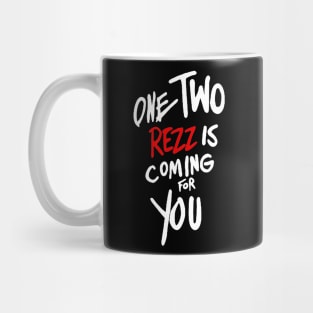One two rezz is coming for you Mug
